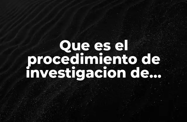 Que es el Procedimiento de Investigacion de Fraude