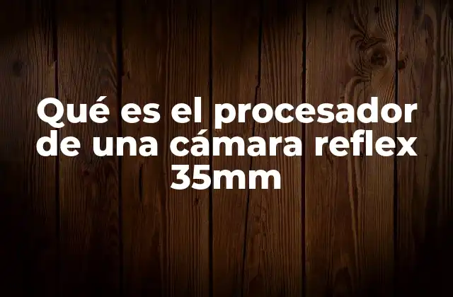 La importancia del procesador en la calidad de imagen