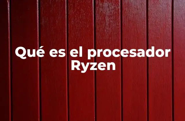 Características que distinguen a los procesadores Ryzen