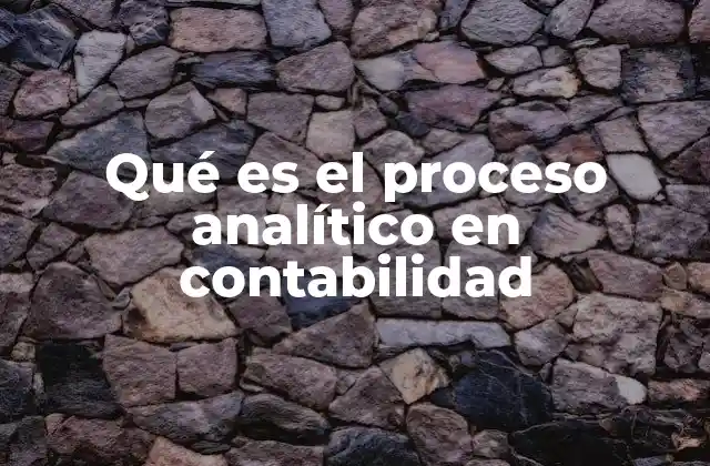 La importancia del análisis contable en la toma de decisiones empresariales