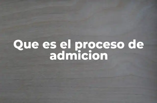 Que es el Proceso de Admicion