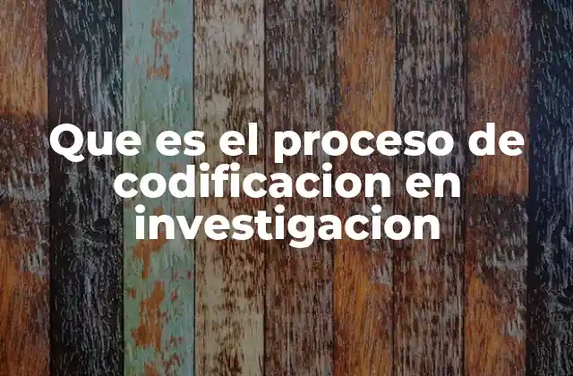 La importancia de la codificación en la investigación cualitativa