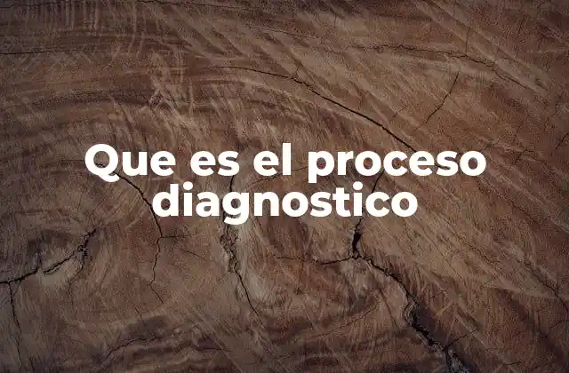 Que es el Proceso Diagnostico