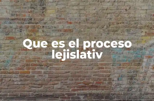 Que es el Proceso Lejislativ