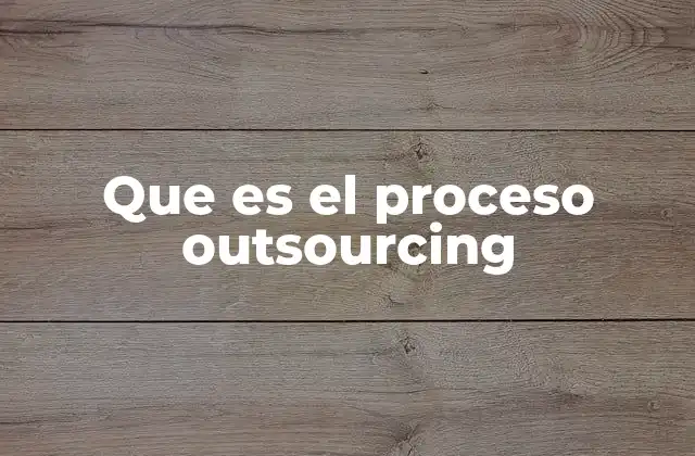 Que es el Proceso Outsourcing