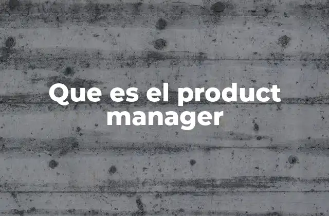 Que es el Product Manager