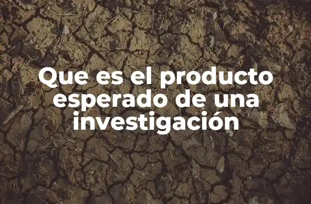 La importancia del resultado esperado en el diseño de un proyecto