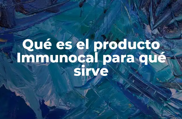 Qué es el Producto Immunocal para Qué Sirve