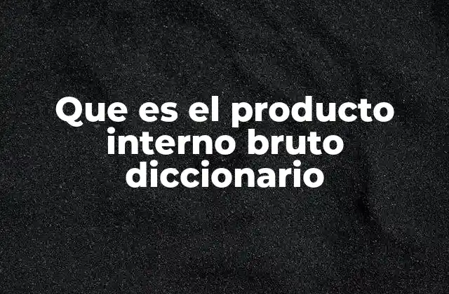 Cómo se calcula el Producto Interno Bruto