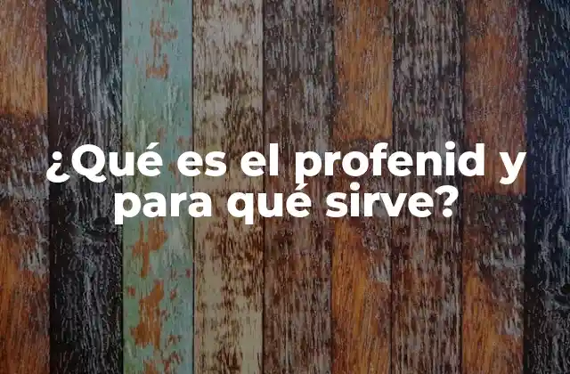 ¿qué es el Profenid y para Qué Sirve?