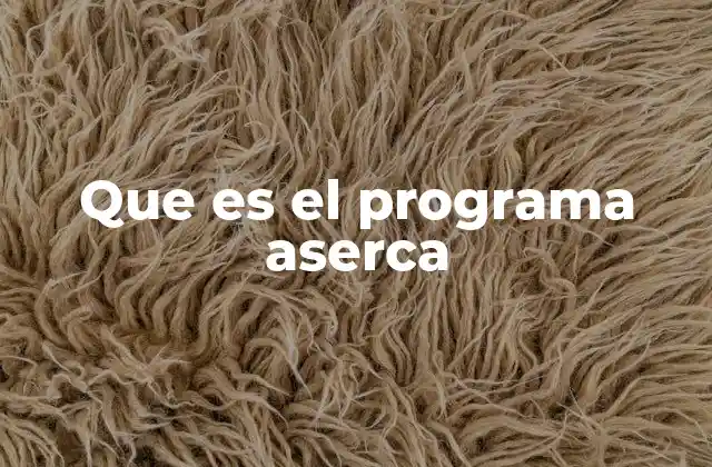 Que es el Programa Aserca 2 Cómo funciona el programa ASERCA