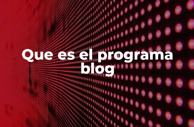 Que es el Programa Blog 2 Cómo funciona una plataforma de blogging