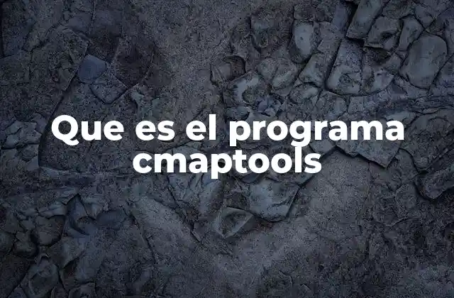 Que es el Programa Cmaptools