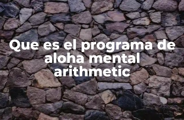 Que es el Programa de Aloha Mental Arithmetic