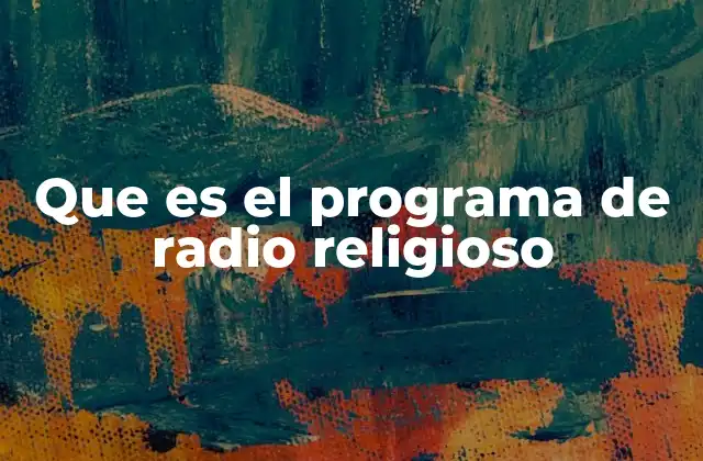Que es el Programa de Radio Religioso