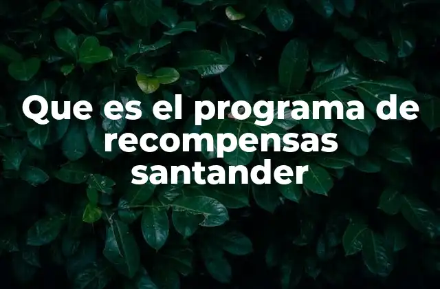 Que es el Programa de Recompensas Santander