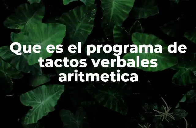 Que es el Programa de Tactos Verbales Aritmetica