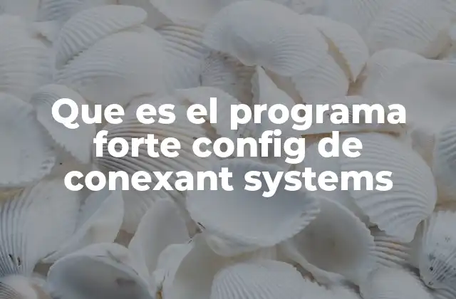 Que es el Programa Forte Config de Conexant Systems