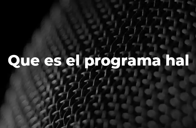 Que es el Programa Hal