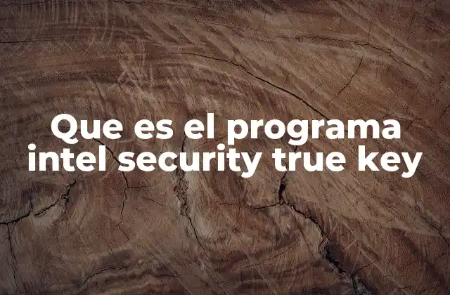Que es el Programa Intel Security True Key