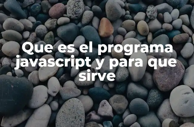 Que es el Programa Javascript y para que Sirve