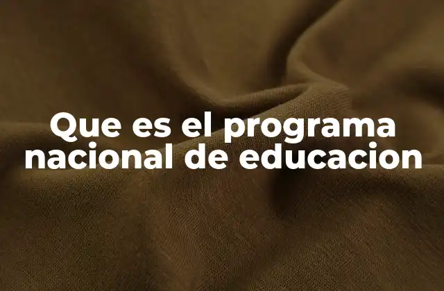 Que es el Programa Nacional de Educacion