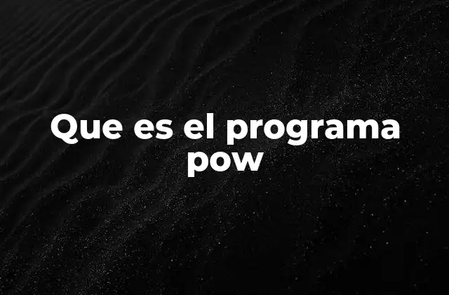 Funcionalidades esenciales de los programas pow