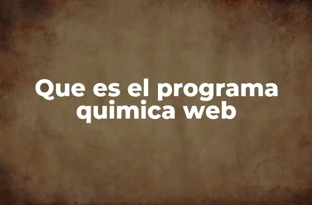 Que es el Programa Quimica Web