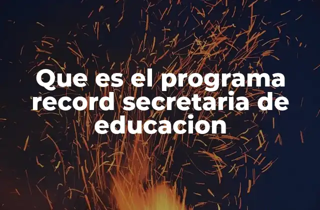 Que es el Programa Record Secretaria de Educacion