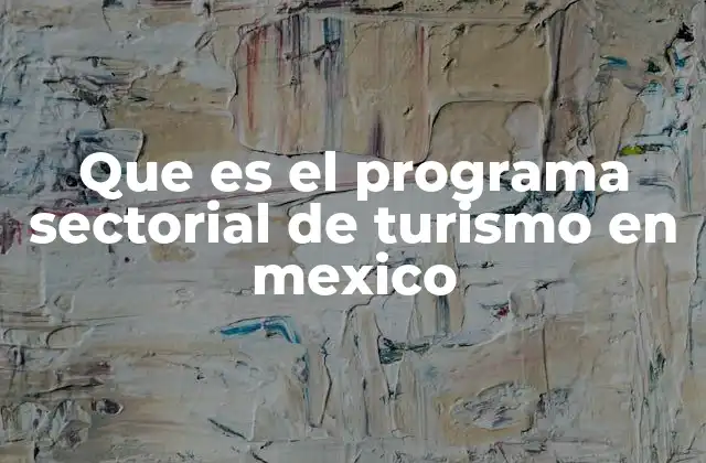 Que es el Programa Sectorial de Turismo en Mexico