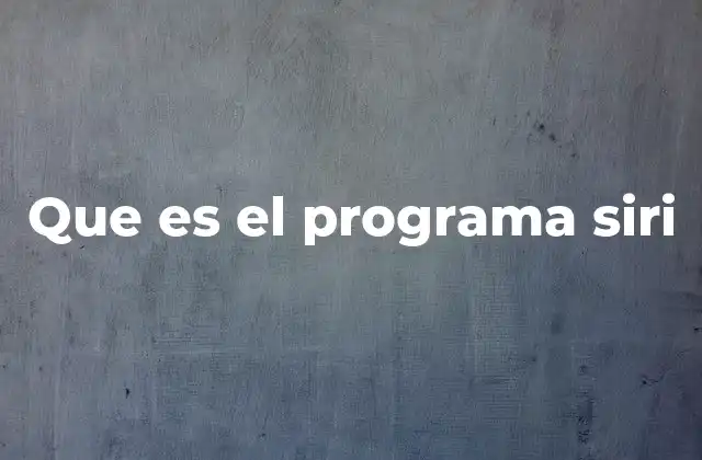 Que es el Programa Siri