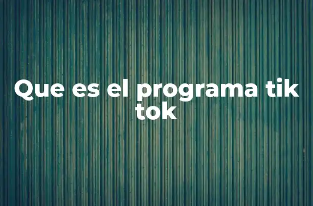 La evolución del programa TikTok