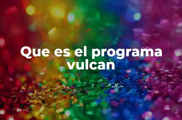 Que es el Programa Vulcan