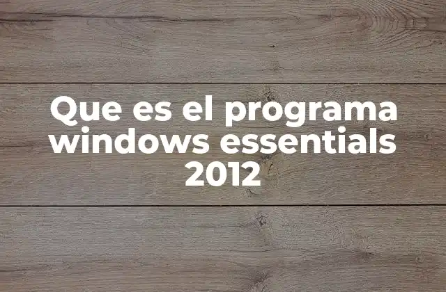 Que es el Programa Windows Essentials 2012