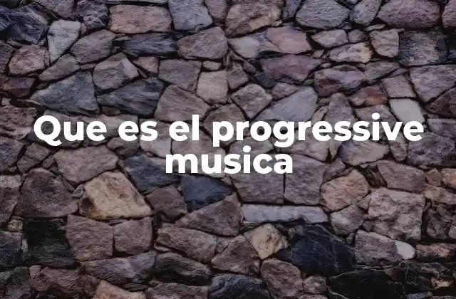 Que es el Progressive Musica