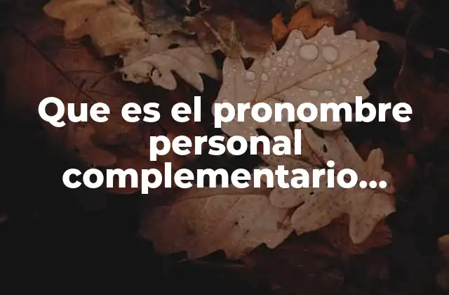 Que es el Pronombre Personal Complementario Definición