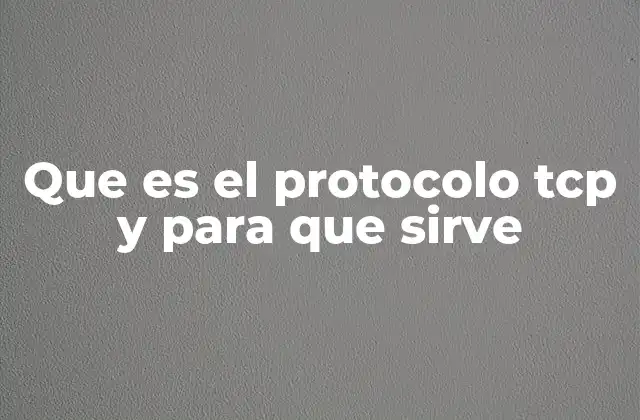 Que es el Protocolo Tcp y para que Sirve