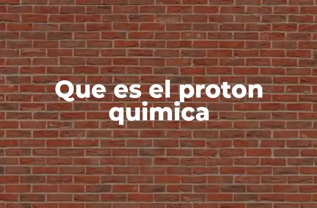 Que es el Proton Quimica