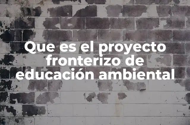 La importancia de la educación ambiental en zonas limítrofes