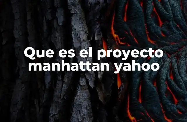 Que es el Proyecto Manhattan Yahoo