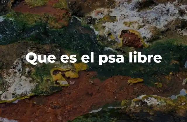 Que es el Psa Libre