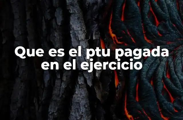 Que es el Ptu Pagada en el Ejercicio 2 El contexto legal del PTU pagada en el ejercicio