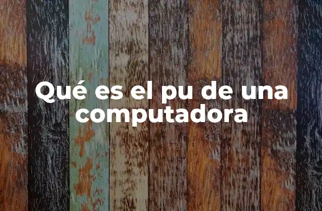 El rol del procesador en el funcionamiento de una computadora