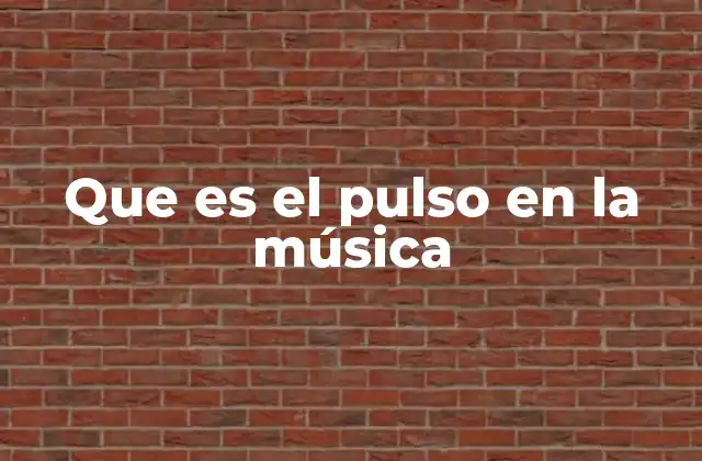 Que es el Pulso en la Música