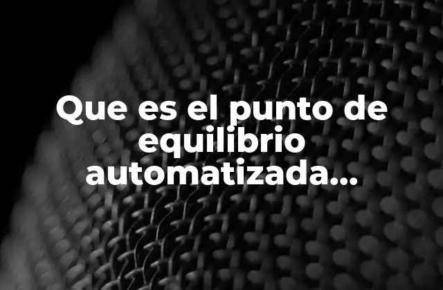 Que es el Punto de Equilibrio Automatizada Desarrollo Emprendedor