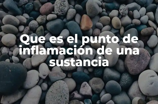 Que es el Punto de Inflamación de una Sustancia 2 Importancia del punto de inflamación en la industria