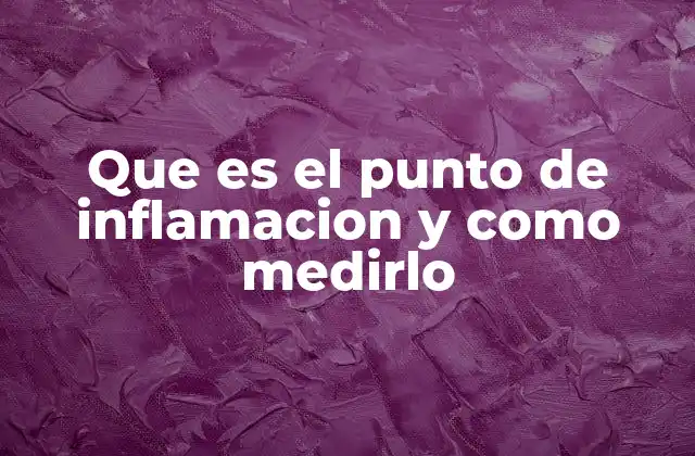 Que es el Punto de Inflamacion y como Medirlo