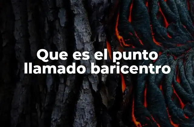 Que es el Punto Llamado Baricentro