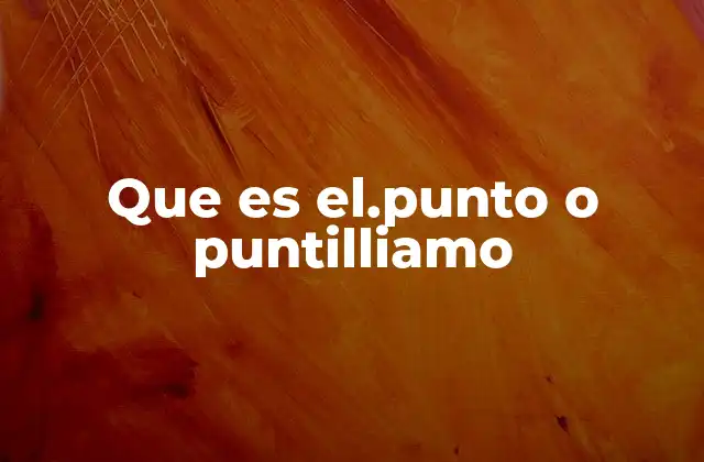 Que es El.punto o Puntilliamo