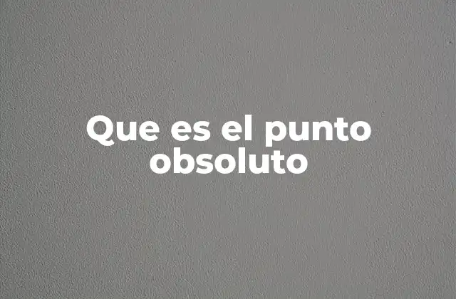 Que es el Punto Obsoluto